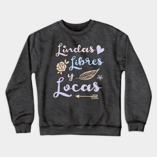 Lindas, Libres y Locas - pastel colors Crewneck Sweatshirt by verde